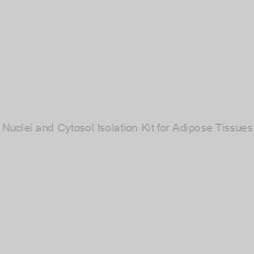 Image of Nuclei and Cytosol Isolation Kit for Adipose Tissues
